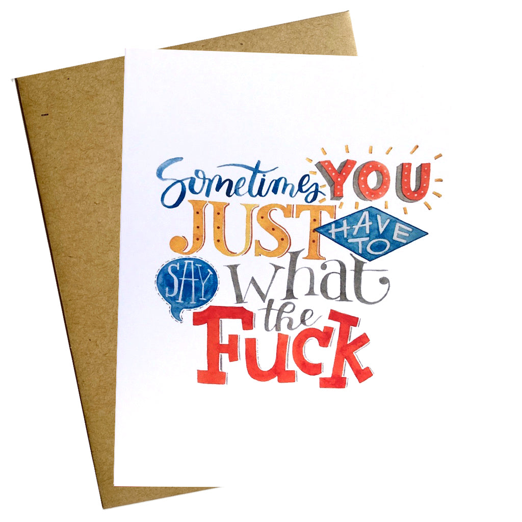 sometimes you just have to say WTF, what the fuck, card, greeting card