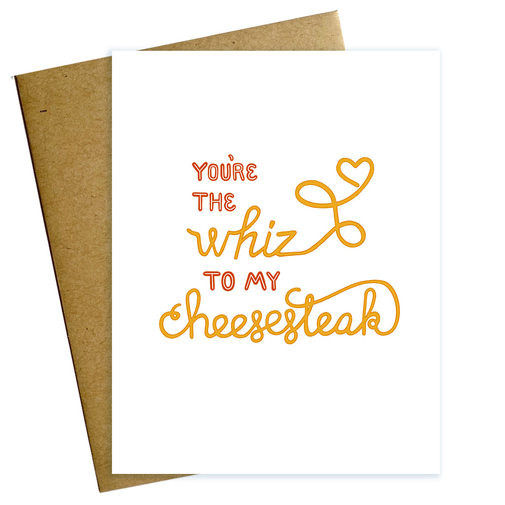 you're the whiz to my cheesesteak philly valentine card