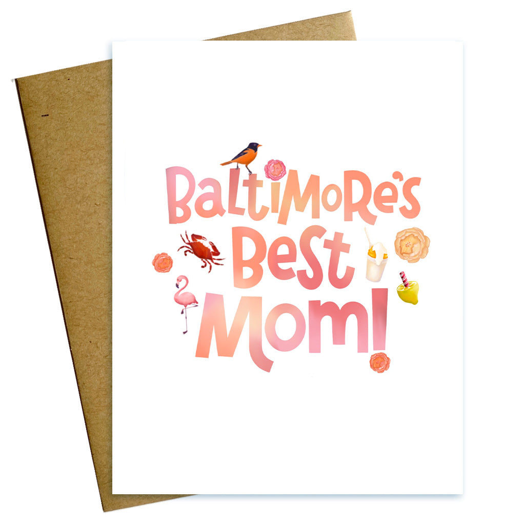 Hand Lettered Baltimore's Best Mom Card with illustrations of flowers, a crab, oriole, flamingo, snowball and lemon peppermint stick.