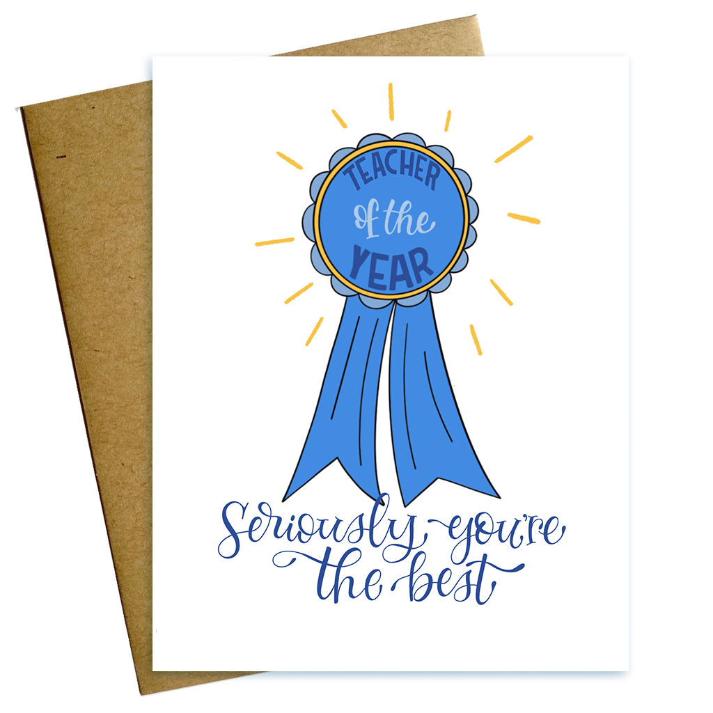 Teacher of the Year - Seriously you're the best blue ribbon teacher card