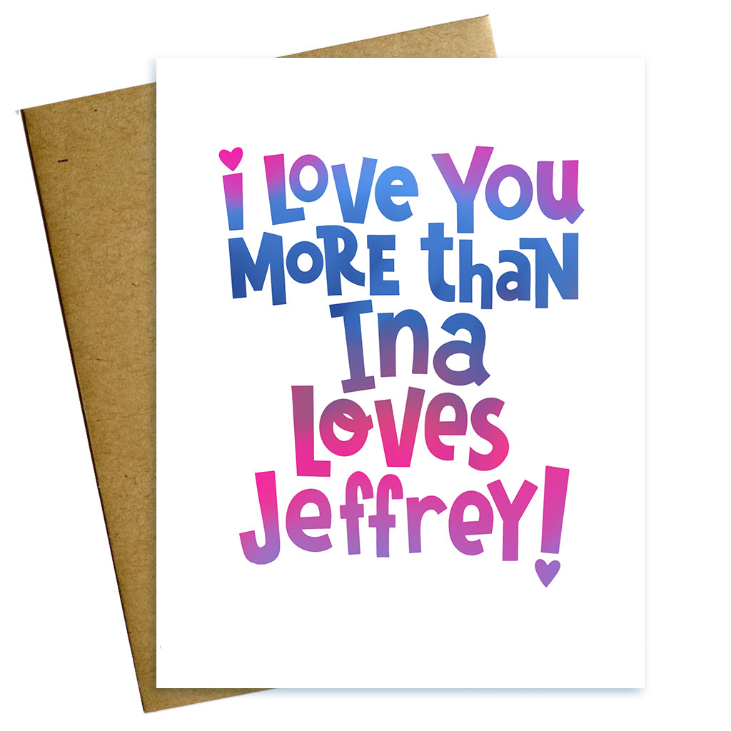 I love you more than Ina Garten loves Jeffrey valentine love anniversary card
