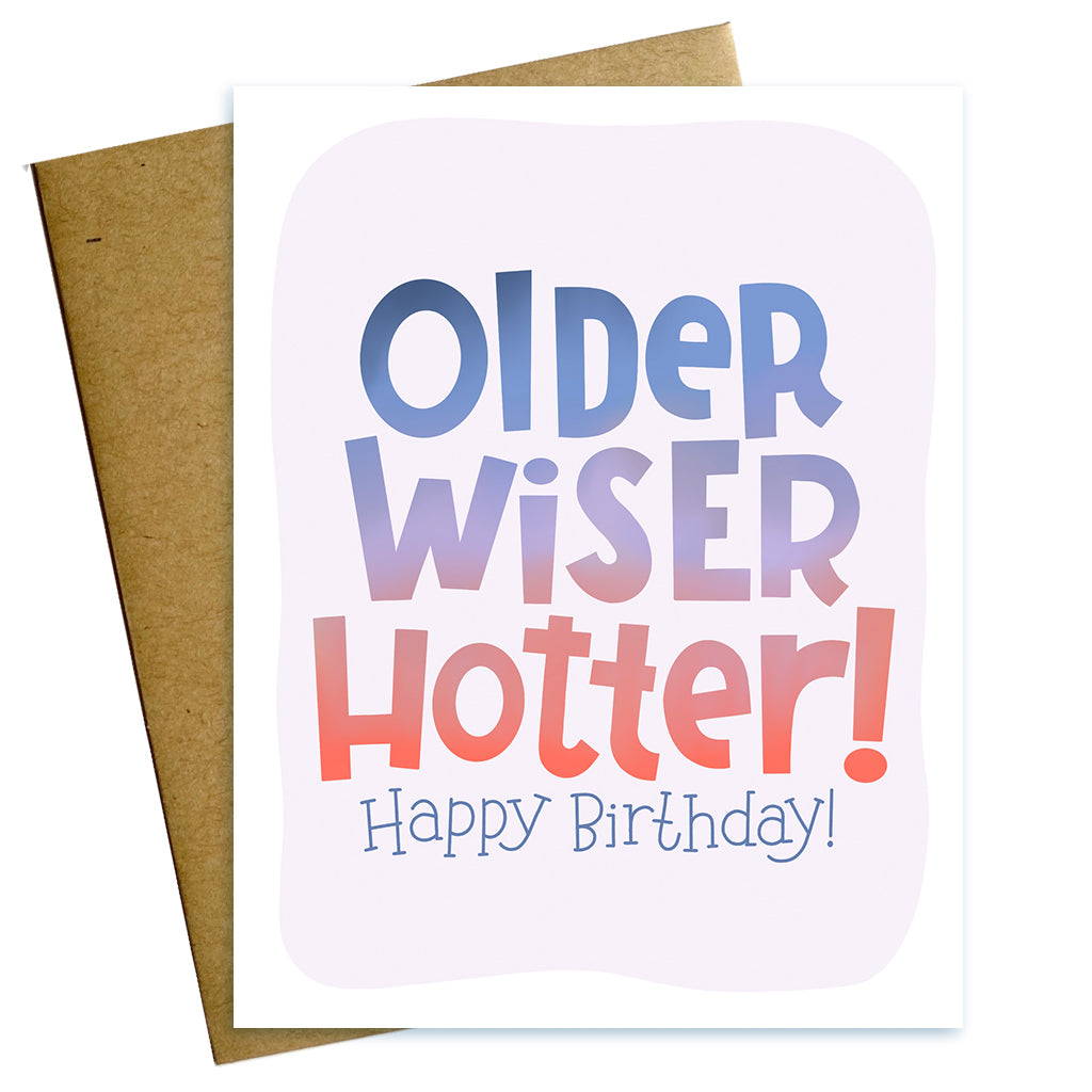 Older Hotter Wiser Happy Birthday card