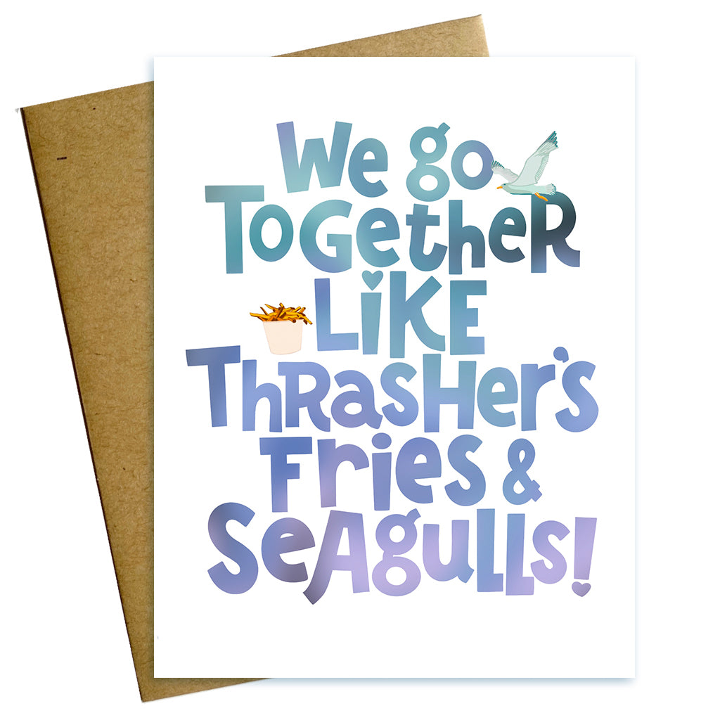 We Go Together Like Thrasher's Fries and Seagulls Valentine Card