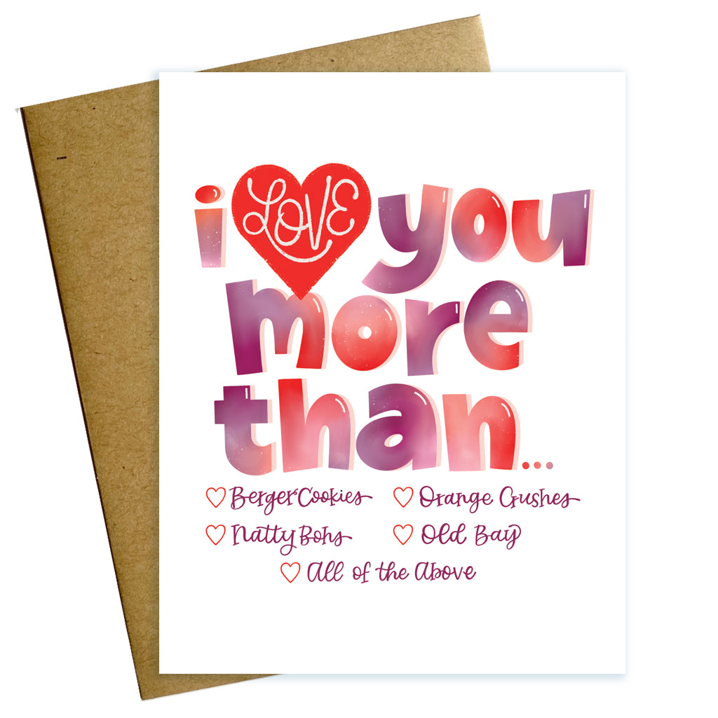 I love you more than... berger cookies, natty bohs, orange crush, old bay, baltimore love, love card, valentine, maryland valentine, maryland love