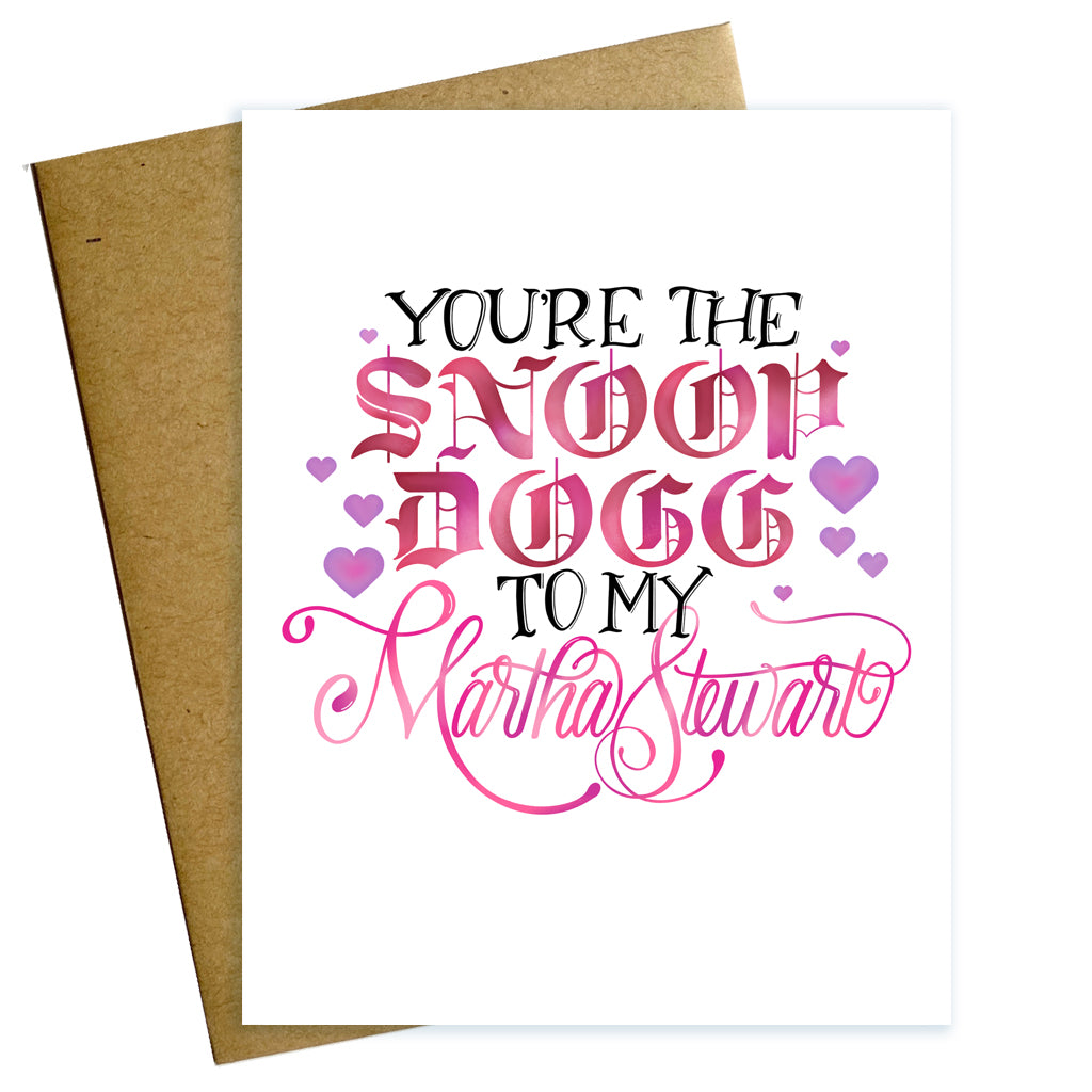 you're the snoop dogg to my martha stewart, valentine, love card, valentine card, snoop dogg, martha stewart