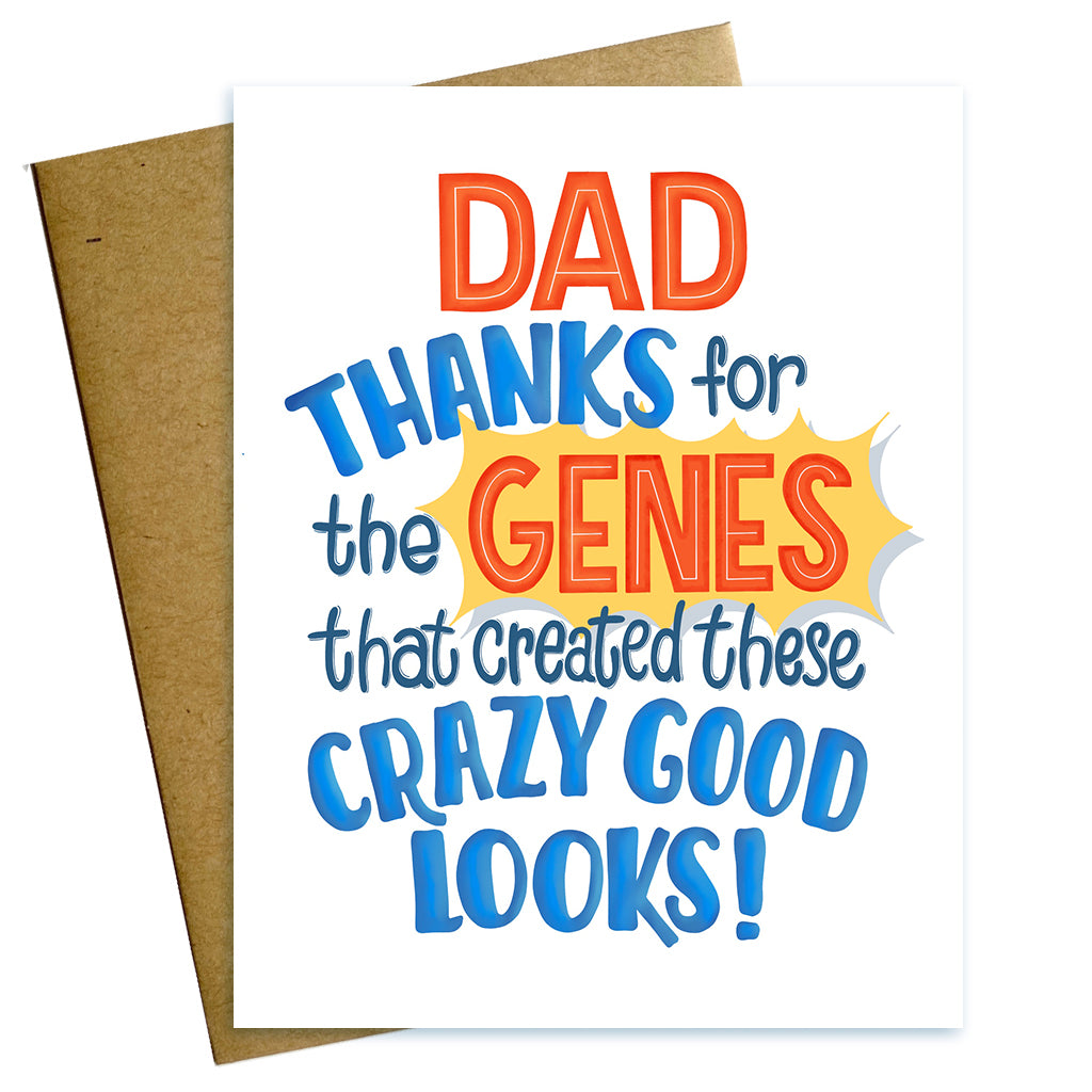 Dad thanks for the genes that created these crazy good looks fathers day card